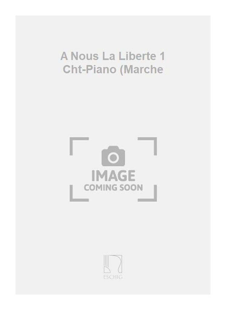A Nous La Liberte 1 Cht-Piano (Marche